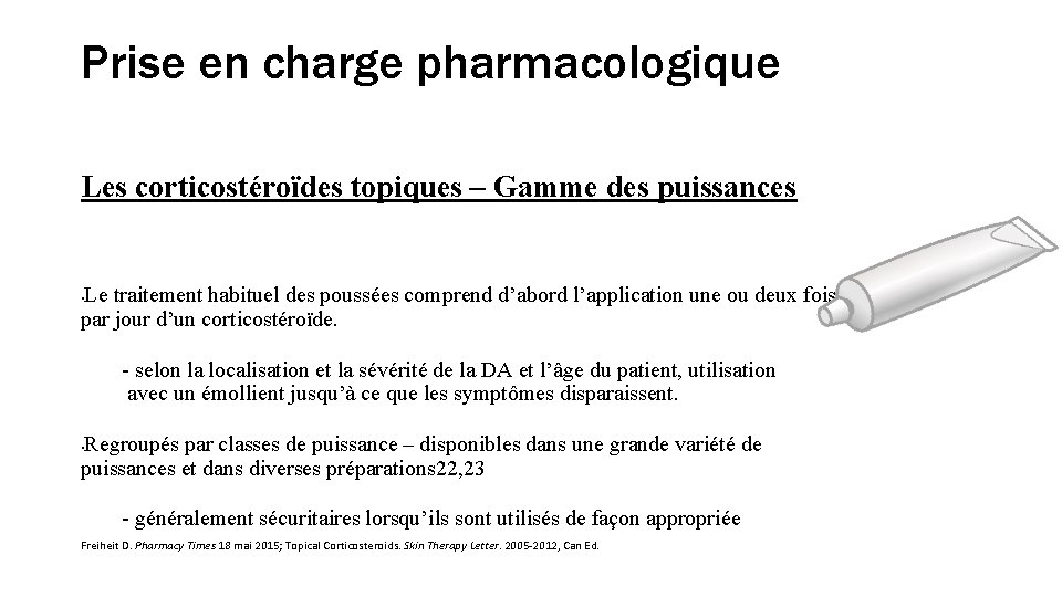 Prise en charge pharmacologique Les corticostéroïdes topiques – Gamme des puissances Le traitement habituel