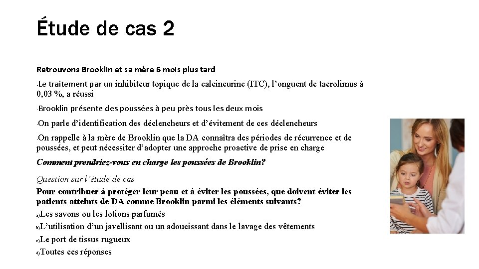 Étude de cas 2 Retrouvons Brooklin et sa mère 6 mois plus tard Le