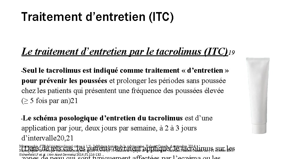 Traitement d’entretien (ITC) Le traitement d’entretien par le tacrolimus (ITC)19 Seul le tacrolimus est