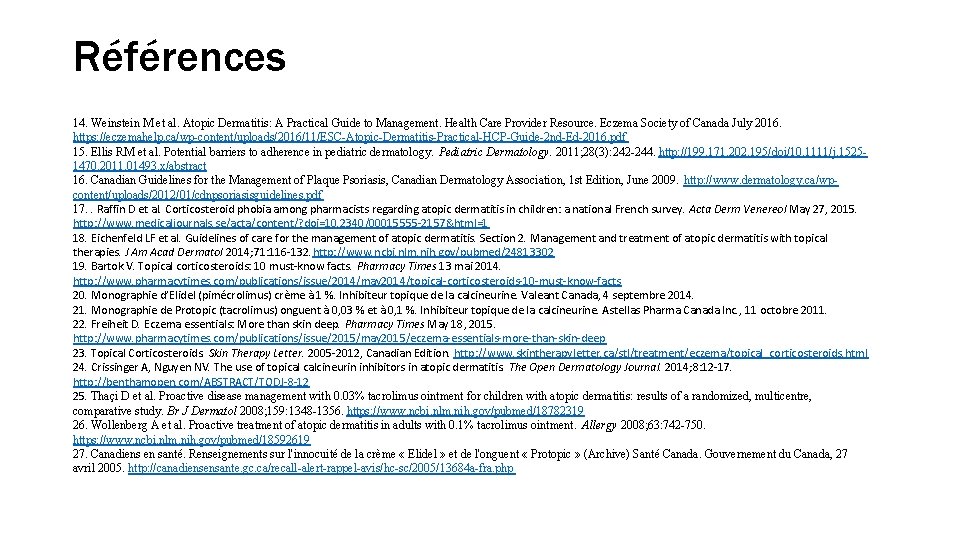 Références 14. Weinstein M et al. Atopic Dermatitis: A Practical Guide to Management. Health