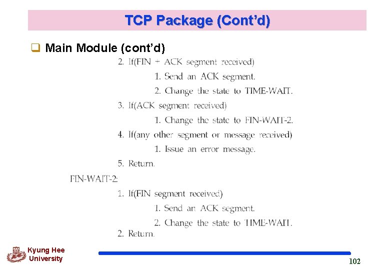 TCP Package (Cont’d) q Main Module (cont’d) Kyung Hee University 102 