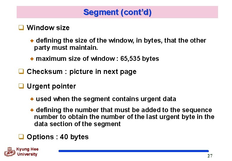 Segment (cont’d) q Window size defining the size of the window, in bytes, that