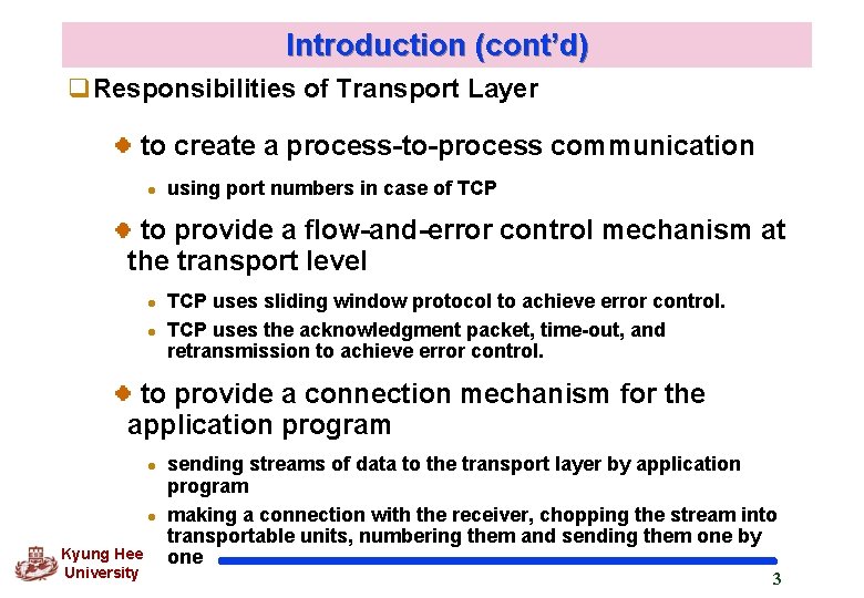 Introduction (cont’d) q. Responsibilities of Transport Layer to create a process-to-process communication l using