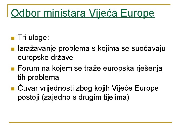 Odbor ministara Vijeća Europe n n Tri uloge: Izražavanje problema s kojima se suočavaju