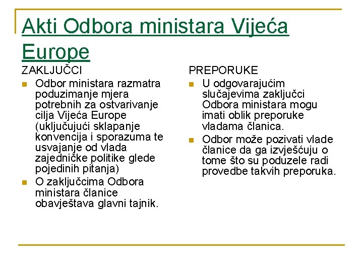 Akti Odbora ministara Vijeća Europe ZAKLJUČCI n Odbor ministara razmatra poduzimanje mjera potrebnih za