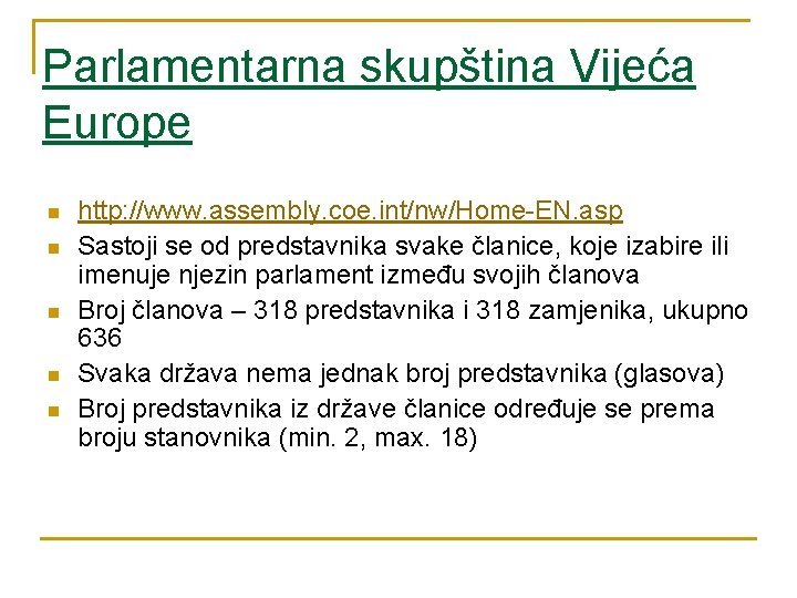 Parlamentarna skupština Vijeća Europe n n n http: //www. assembly. coe. int/nw/Home-EN. asp Sastoji