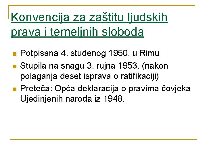 Konvencija za zaštitu ljudskih prava i temeljnih sloboda n n n Potpisana 4. studenog