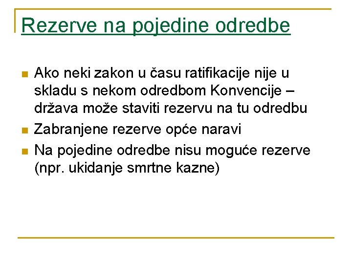 Rezerve na pojedine odredbe n n n Ako neki zakon u času ratifikacije nije