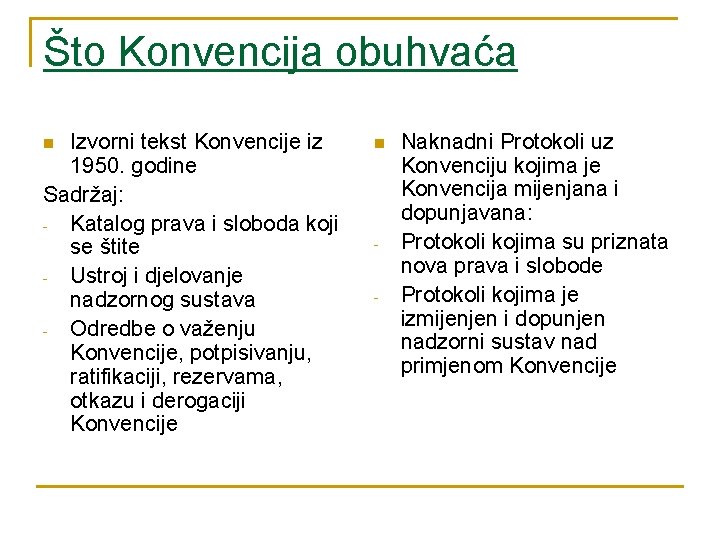 Što Konvencija obuhvaća Izvorni tekst Konvencije iz 1950. godine Sadržaj: - Katalog prava i