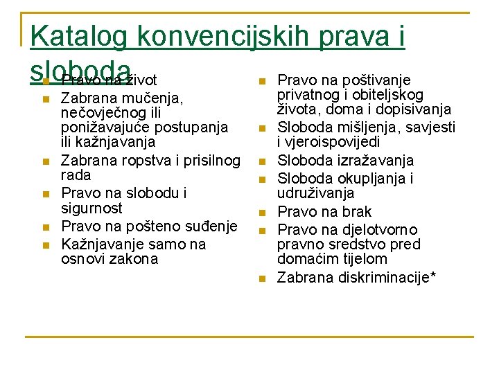 Katalog konvencijskih prava i sloboda Pravo na život Pravo na poštivanje n n n