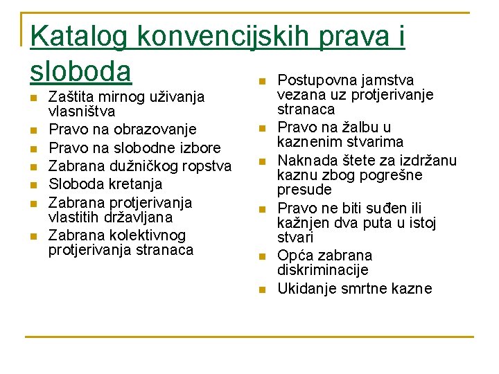 Katalog konvencijskih prava i sloboda Postupovna jamstva n n n n Zaštita mirnog uživanja