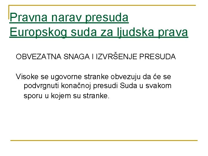 Pravna narav presuda Europskog suda za ljudska prava OBVEZATNA SNAGA I IZVRŠENJE PRESUDA Visoke