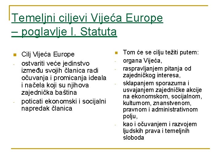 Temeljni ciljevi Vijeća Europe – poglavlje I. Statuta n - - Cilj Vijeća Europe