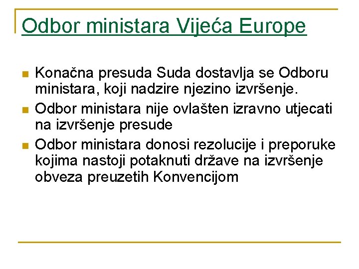 Odbor ministara Vijeća Europe n n n Konačna presuda Suda dostavlja se Odboru ministara,