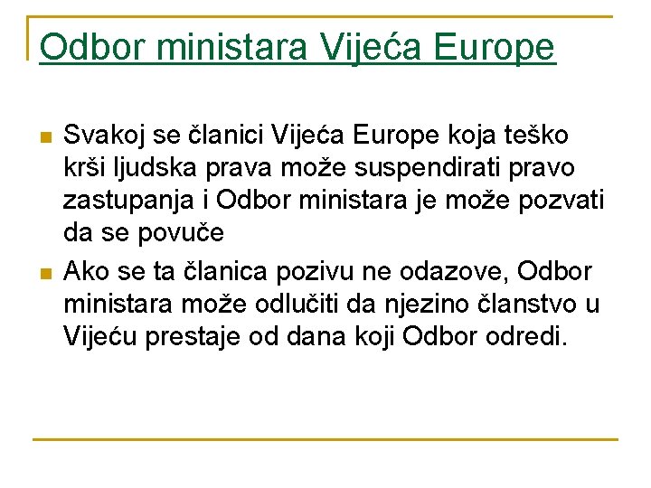 Odbor ministara Vijeća Europe n n Svakoj se članici Vijeća Europe koja teško krši