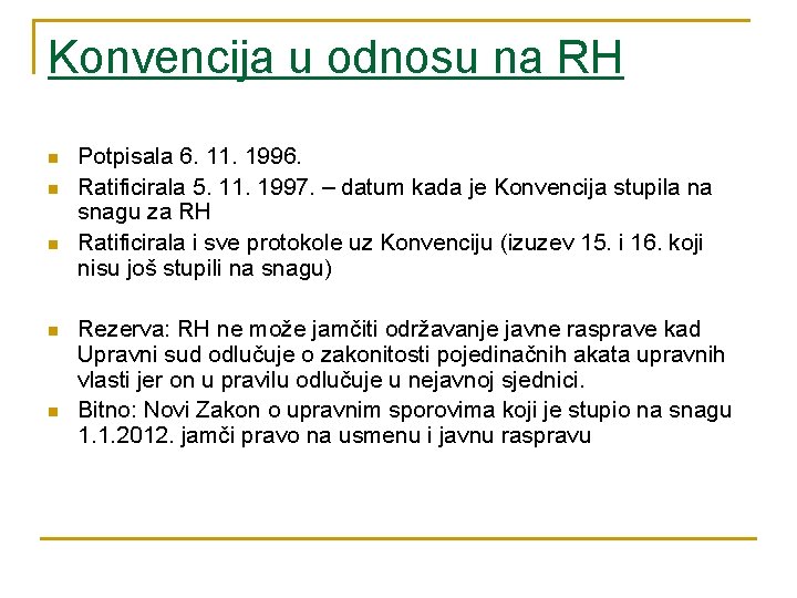 Konvencija u odnosu na RH n n n Potpisala 6. 11. 1996. Ratificirala 5.