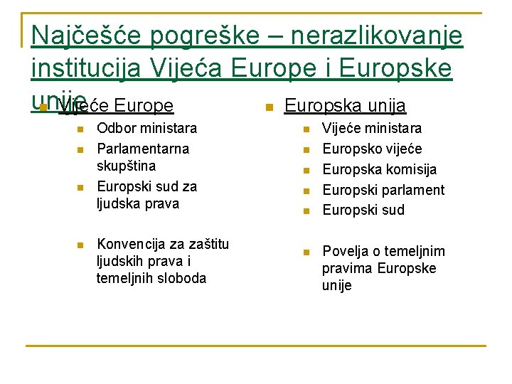 Najčešće pogreške – nerazlikovanje institucija Vijeća Europe i Europske unije n Europska unija n