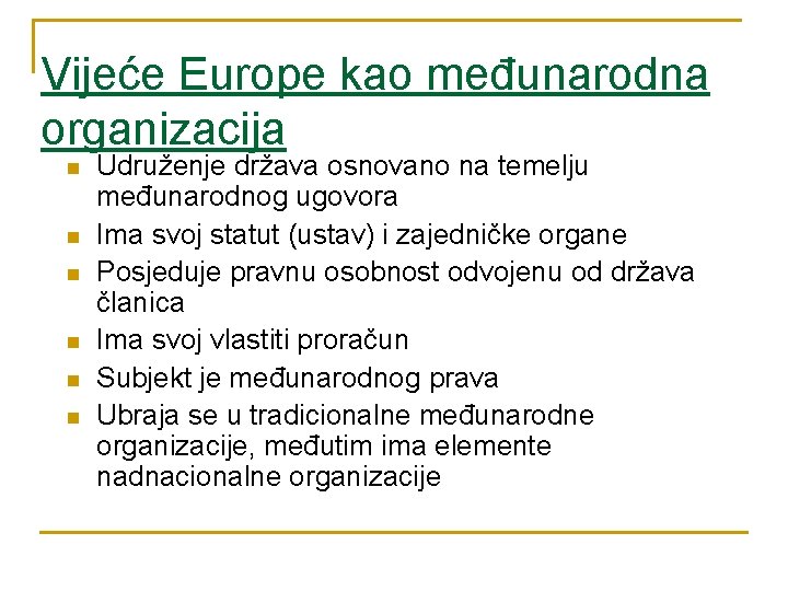 Vijeće Europe kao međunarodna organizacija n n n Udruženje država osnovano na temelju međunarodnog