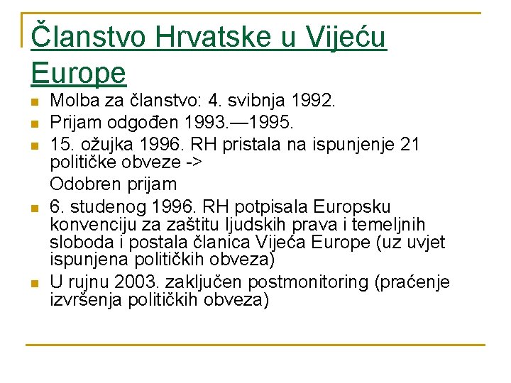 Članstvo Hrvatske u Vijeću Europe n n n Molba za članstvo: 4. svibnja 1992.