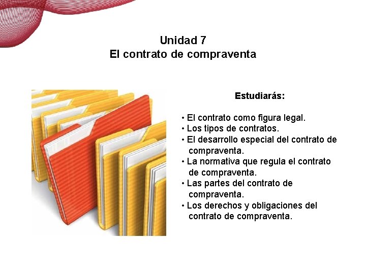 El contrato de compraventa Unidad 7 El contrato de compraventa Estudiarás: • El contrato