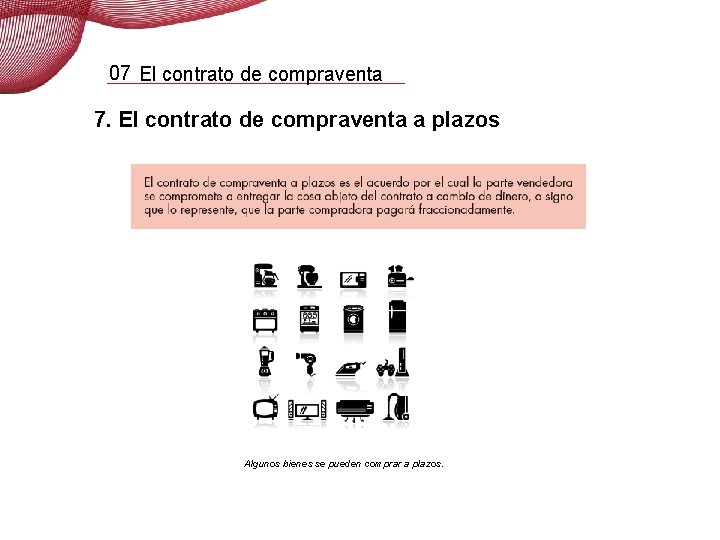 07 El contrato de compraventa 7. El contrato de compraventa a plazos Algunos bienes