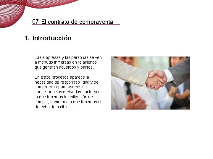 07 El contrato de compraventa 1. Introducción Las empresas y las personas se ven