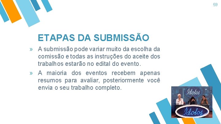 59 ETAPAS DA SUBMISSÃO » A submissão pode variar muito da escolha da comissão 59 ETAPAS DA SUBMISSÃO » A submissão pode variar muito da escolha da comissão