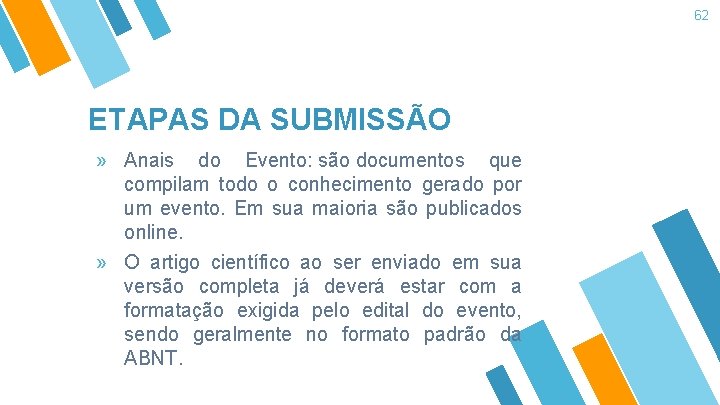 62 ETAPAS DA SUBMISSÃO » Anais do Evento: são documentos que compilam todo o