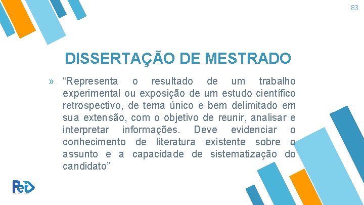 83 DISSERTAÇÃO DE MESTRADO » “Representa o resultado de um trabalho experimental ou exposição