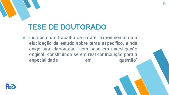 84 TESE DE DOUTORADO » Lida com um trabalho de caráter experimental ou a