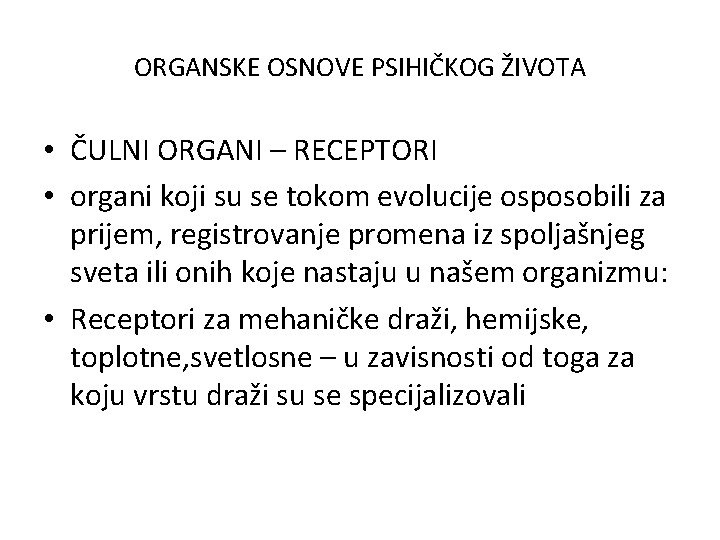 ORGANSKE OSNOVE PSIHIČKOG ŽIVOTA • ČULNI ORGANI – RECEPTORI • organi koji su se