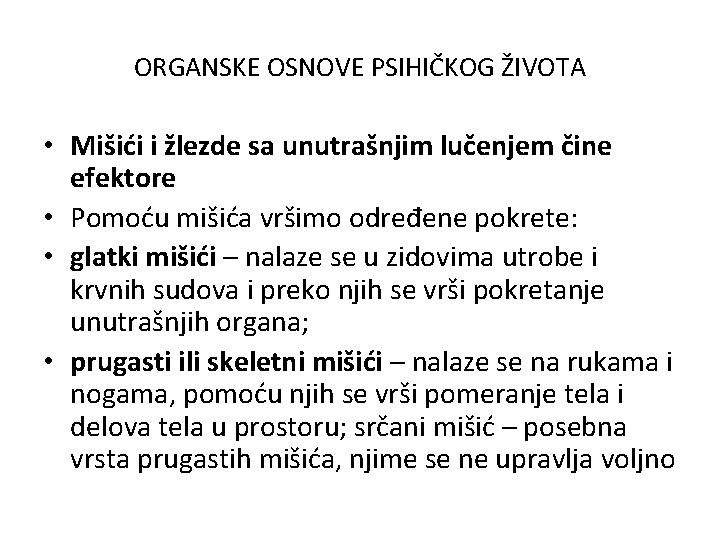 ORGANSKE OSNOVE PSIHIČKOG ŽIVOTA • Mišići i žlezde sa unutrašnjim lučenjem čine efektore •