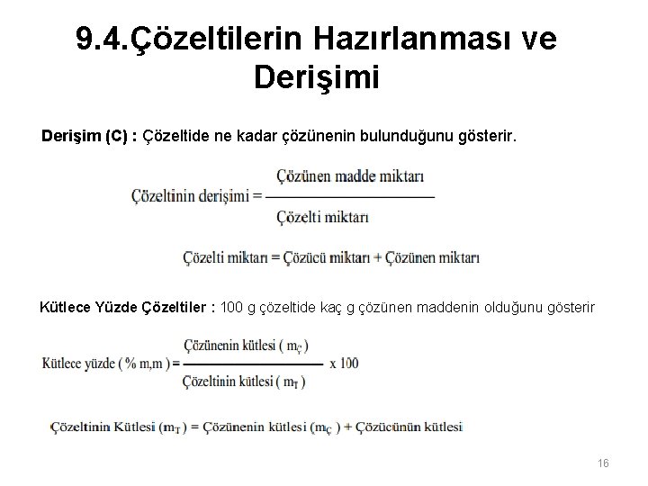 9. 4. Çözeltilerin Hazırlanması ve Derişimi Derişim (C) : Çözeltide ne kadar çözünenin bulunduğunu