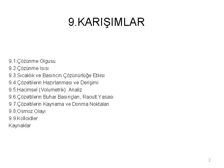 9. KARIŞIMLAR 9. 1. Çözünme Olgusu 9. 2. Çözünme Isısı 9. 3. Sıcaklık ve