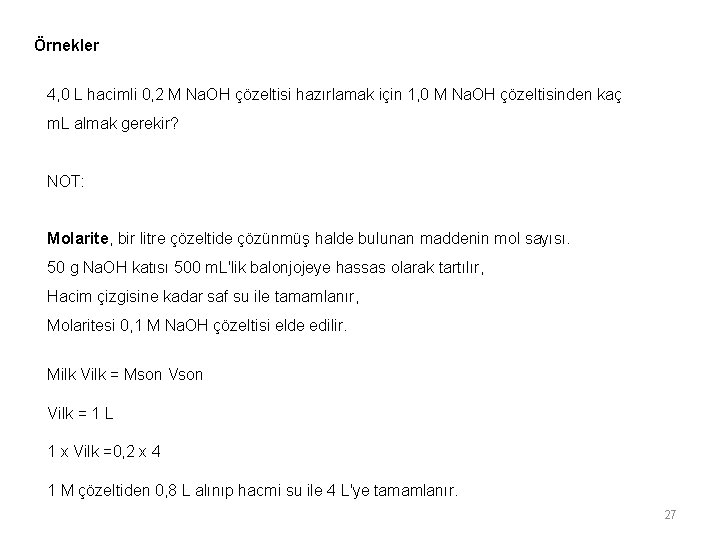 Örnekler 4, 0 L hacimli 0, 2 M Na. OH çözeltisi hazırlamak için 1,