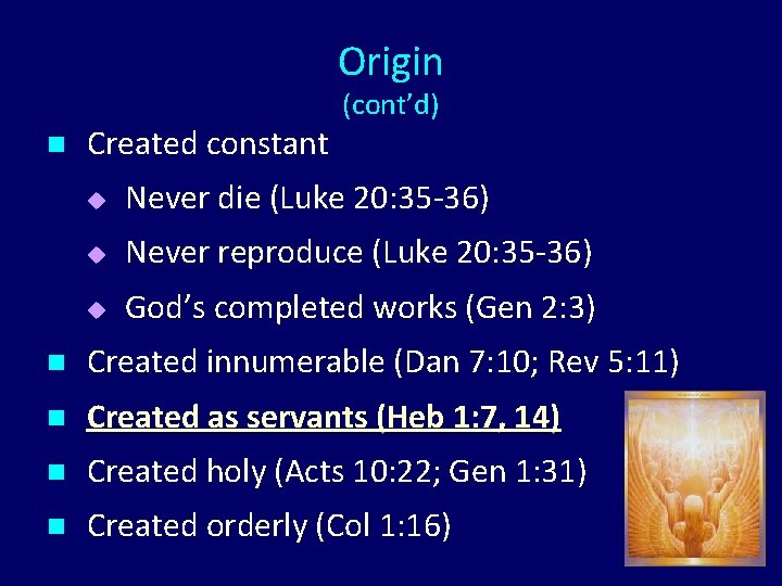 Origin n Created constant (cont’d) u Never die (Luke 20: 35 -36) u Never