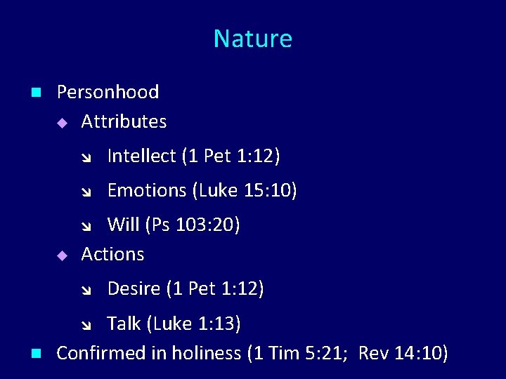 Nature n Personhood u Attributes Intellect (1 Pet 1: 12) Emotions (Luke 15: 10)