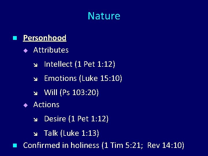 Nature n Personhood u Attributes Intellect (1 Pet 1: 12) Emotions (Luke 15: 10)