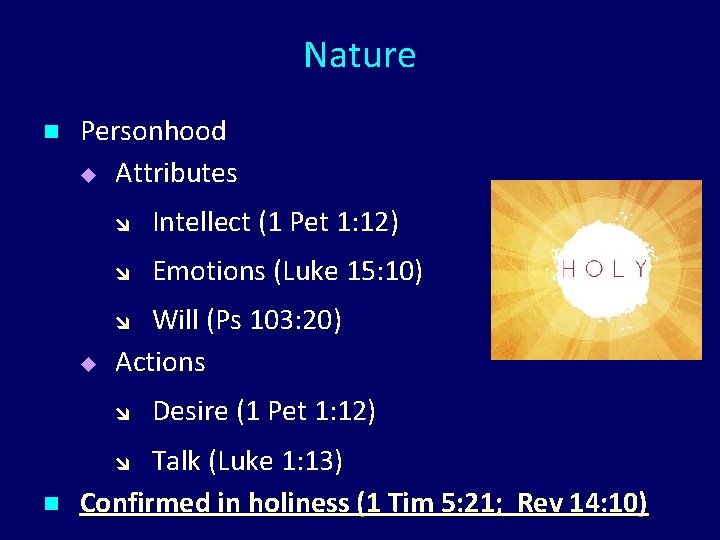 Nature n Personhood u Attributes Intellect (1 Pet 1: 12) Emotions (Luke 15: 10)