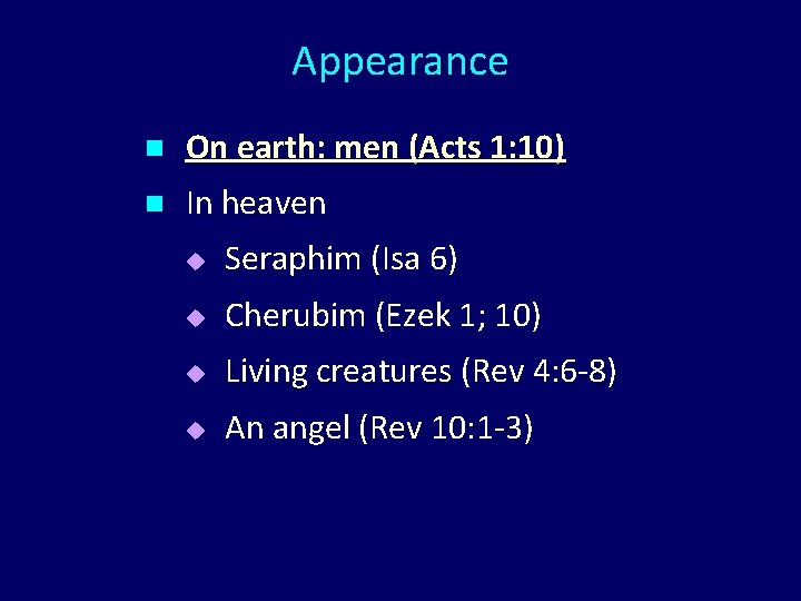 Appearance n On earth: men (Acts 1: 10) n In heaven u Seraphim (Isa