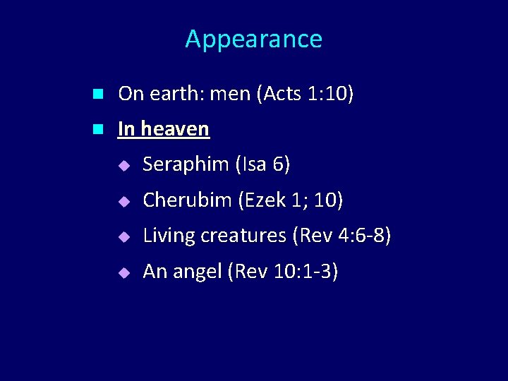 Appearance n On earth: men (Acts 1: 10) n In heaven u Seraphim (Isa