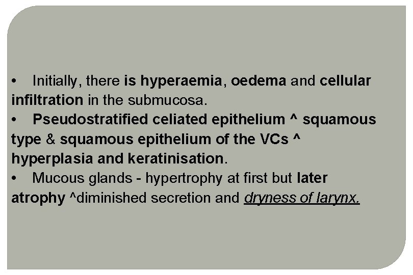 • Initially, there is hyperaemia, oedema and cellular infiltration in the submucosa. • • Initially, there is hyperaemia, oedema and cellular infiltration in the submucosa. •