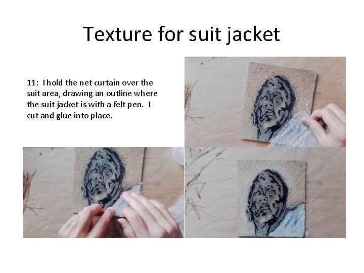 Texture for suit jacket 11: I hold the net curtain over the suit area,