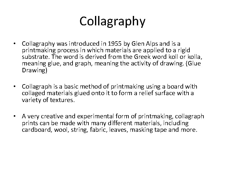 Collagraphy • Collagraphy was introduced in 1955 by Glen Alps and is a printmaking
