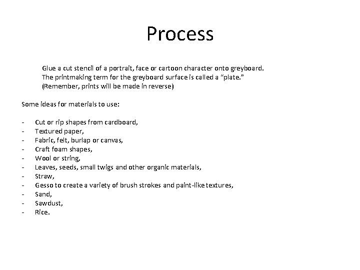 Process Glue a cut stencil of a portrait, face or cartoon character onto greyboard.