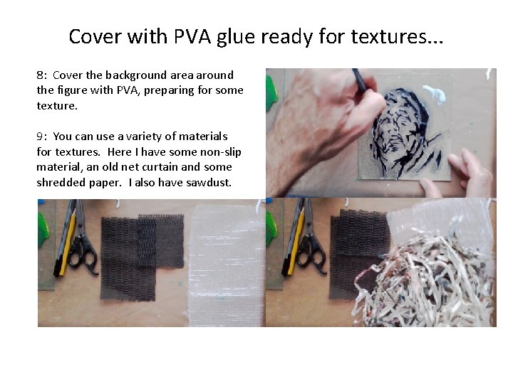 Cover with PVA glue ready for textures. . . 8: Cover the background area
