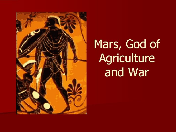 Mars, God of Agriculture and War 