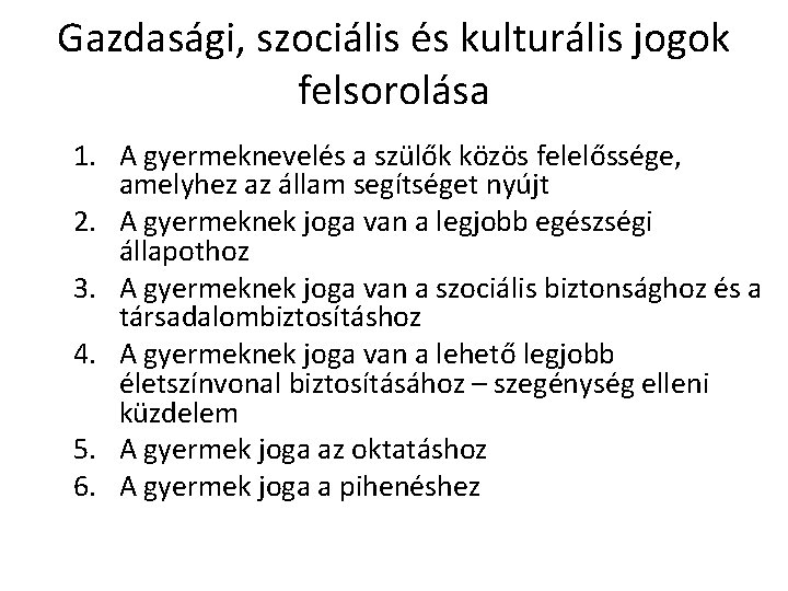 Gazdasági, szociális és kulturális jogok felsorolása 1. A gyermeknevelés a szülők közös felelőssége, amelyhez