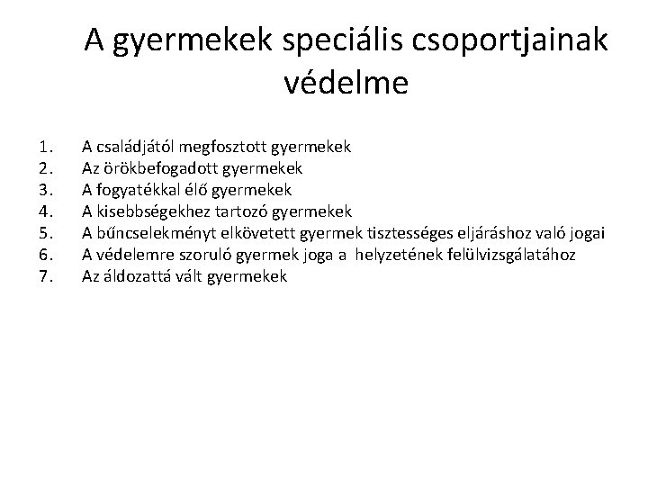 A gyermekek speciális csoportjainak védelme 1. 2. 3. 4. 5. 6. 7. A családjától