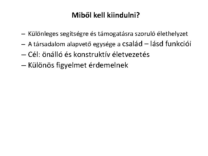 Miből kell kiindulni? – Különleges segítségre és támogatásra szoruló élethelyzet – A társadalom alapvető